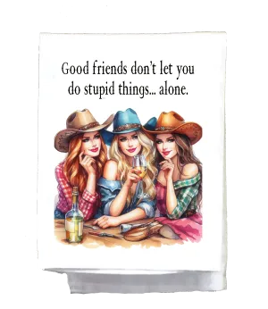 Sassy Country Girl, Dish Towel, Good friends don't let you do