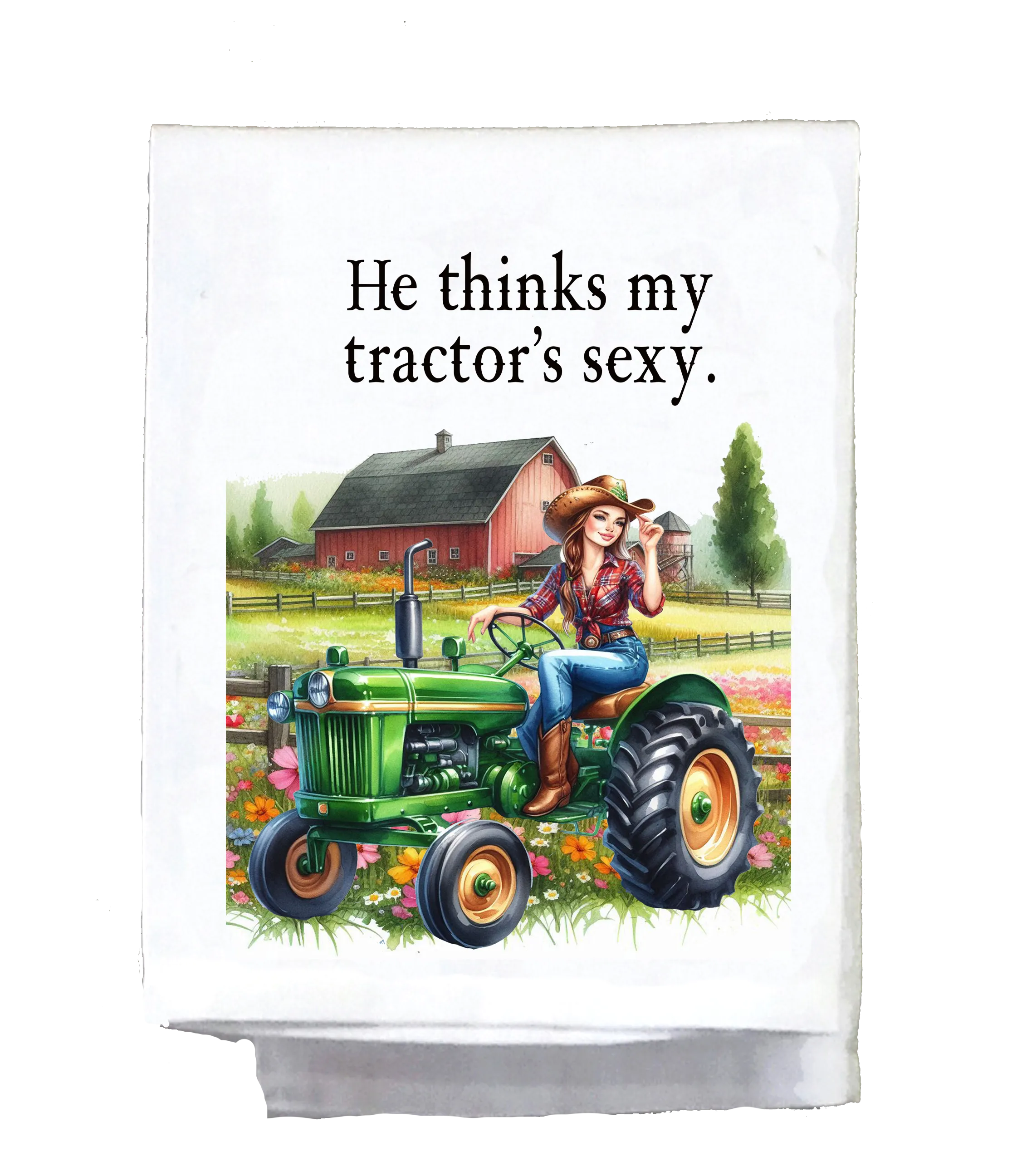 Sassy Country Girl, Dish Towel, He thinks my tractors sexy