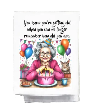 Sassy Grannie, Dish Towel, You know you are getting old when you can no longer remember how old you are